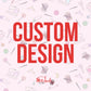Custom Design